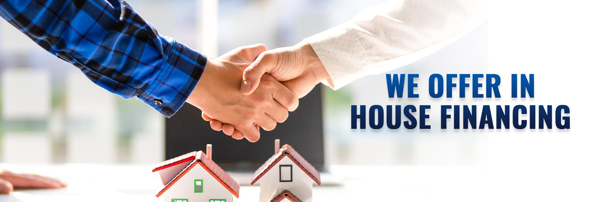 We offer in house financing